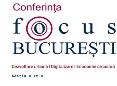 CCIB organizează ediţia a IV-a a conferinţei ''Focus Bucureşti - dezvoltare urbană, digitalizare, economie circulară''