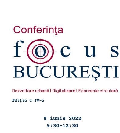 CCIB organizează ediţia a IV-a a conferinţei ''Focus Bucureşti - dezvoltare urbană, digitalizare, economie circulară''